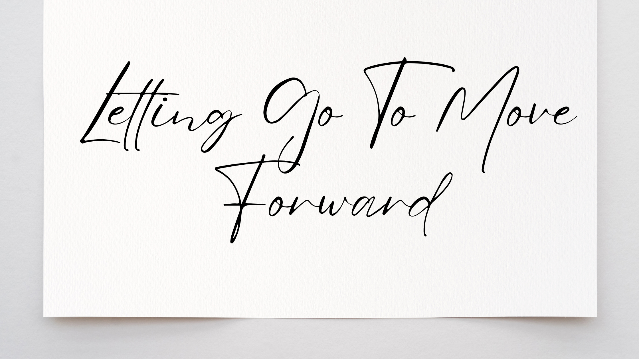 Letting Go to Move Forward
